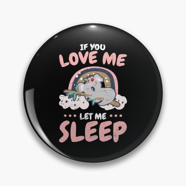 Item preview, If You Love Me Let Me Sleep Tailless Koala Bear Australia Spirit Animal Sleepyhead Phascolarctidae Small Koa designed and sold by shirti.