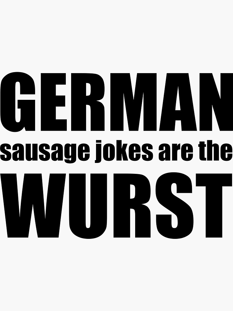 "German Sausage Jokes are the Wurst" Sticker for Sale by GermanFun