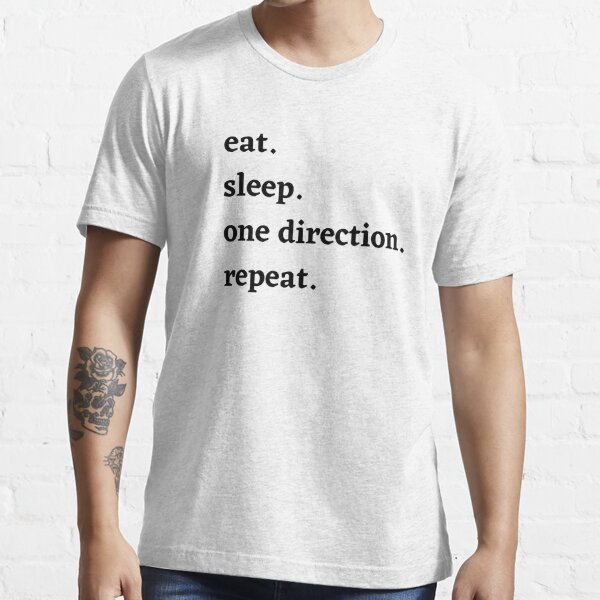 eat. sleep. one direction. repeat. - Cute One Direction merch Essential T- Shirt for Sale by DeeRao48