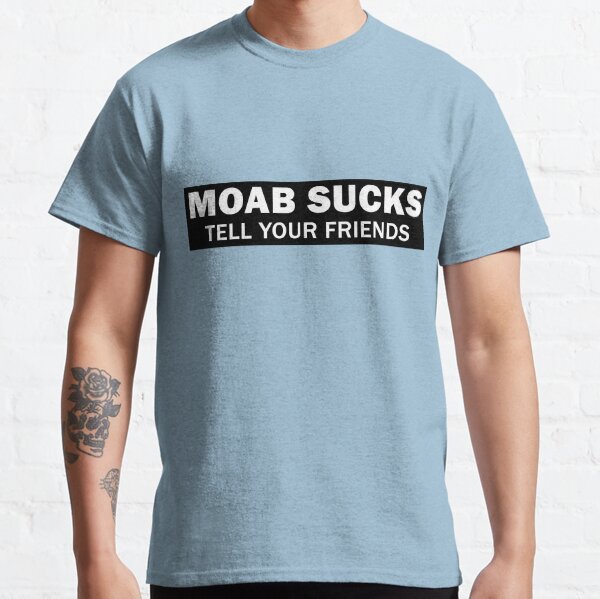 Moab Sucks Classic T-Shirt