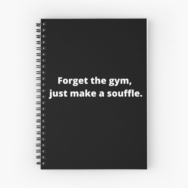 Item preview, Forget The Gym Just Make A Souffle Funny Quote designed and sold by ArtIsSixthSense.