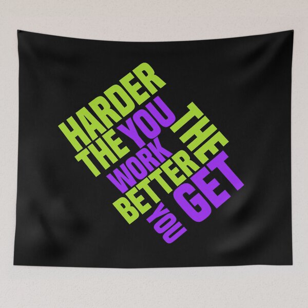 Item preview,  The Harder You Work The Better You Get- Hard work designed and sold by Designs-RZ.