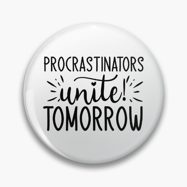 Item preview, Procrastinators Unite! Tomorrow  designed and sold by MissRodra.