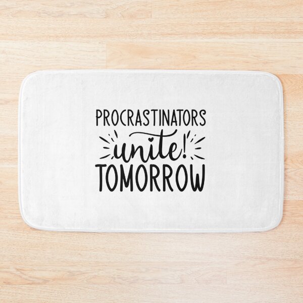 Item preview, Procrastinators Unite! Tomorrow  designed and sold by MissRodra.