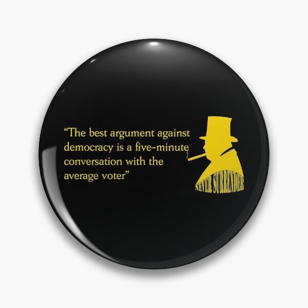 Item preview, Winston Churchill quote "The best argument against democracy is a five minute conversation with the average voter" designed and sold by BigTime.