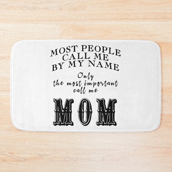 Item preview, Most People Call Me By My Name Only The Most Important Call Me Mom (Black) designed and sold by superdumb70.