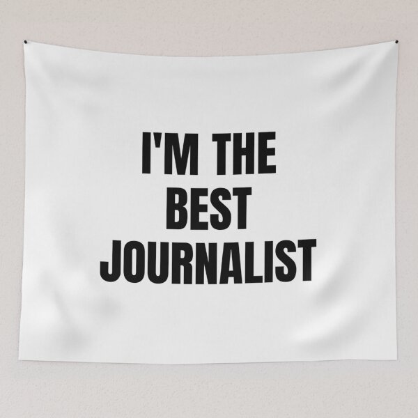 Item preview, I'M THE BEST JOURNALIST designed and sold by iamxxx.