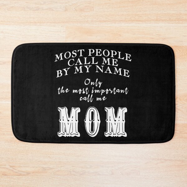 Item preview, Most People Call Me By My Name Only The Most Important Call Me Mom (White) designed and sold by superdumb70.