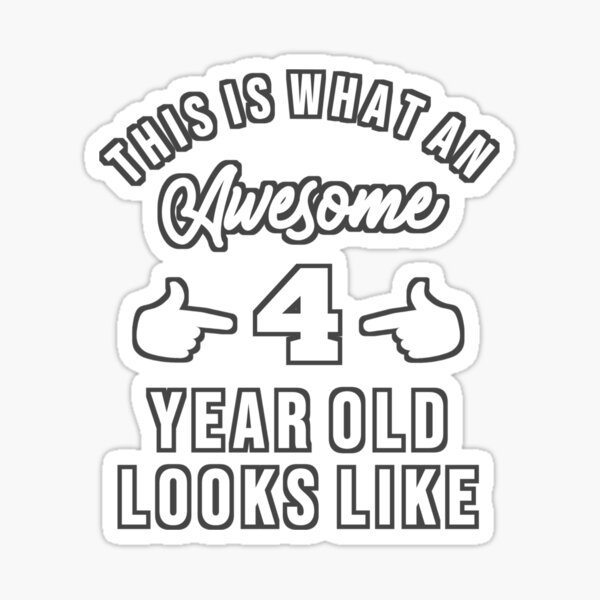 "This Is What An Awesome Four Year Old Looks Like" Sticker by