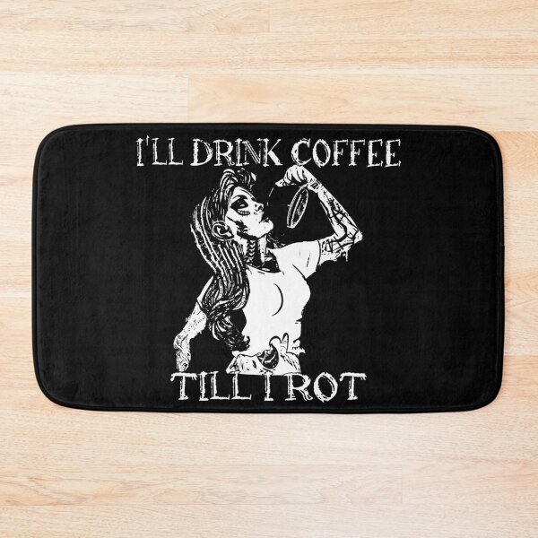 Item preview, I'll drink coffee till I rot. designed and sold by MysticMoonVibes.