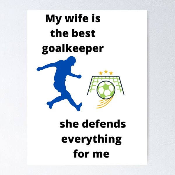 Item preview, Goalkeeper,Soccer,Wife,Ball,Saves,Defense. designed and sold by LjuboDesign.