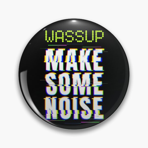 Item preview, Wassup Make Some Noise designed and sold by sillyconevalley.
