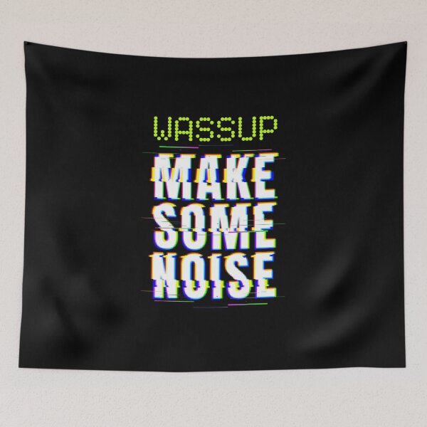 Item preview, Wassup Make Some Noise designed and sold by sillyconevalley.