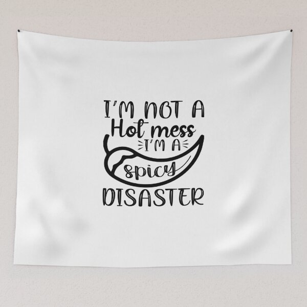 Item preview, I'm Not a Hot Mess, I'm a Spicy Disaster designed and sold by MissRodra.