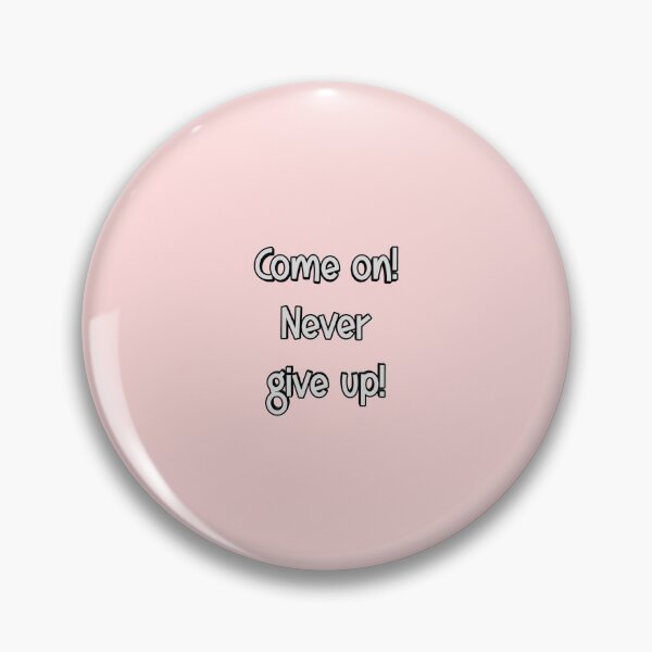Item preview, *Come on! Never give up!* designed and sold by ITALY-Roselli-.
