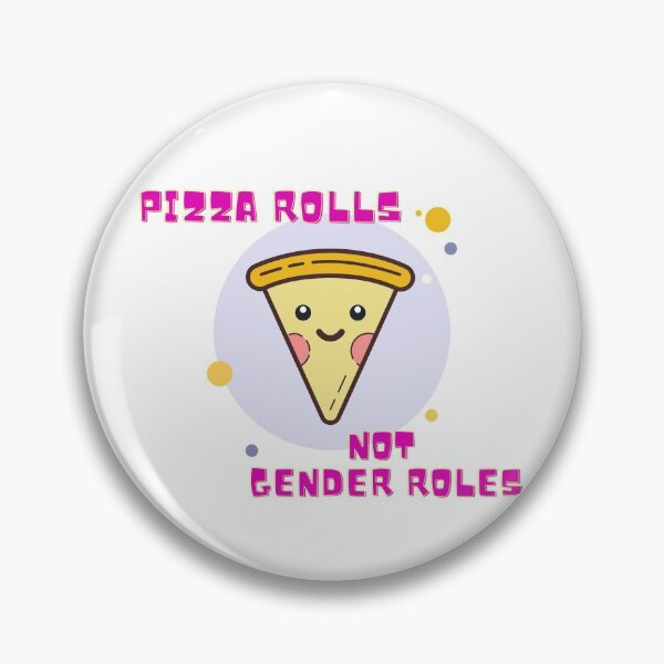 Item preview, Pizza Rolls, Not Gender Roles designed and sold by emotionpotion.