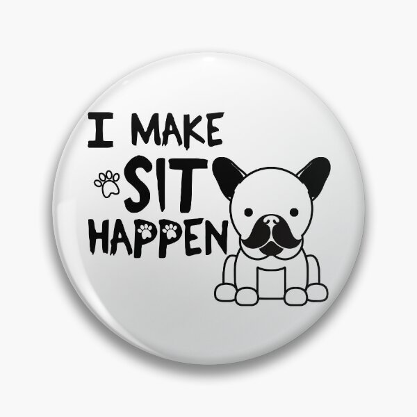 Item preview, I Make Sit Happen French Bulldog - Dog Love Black designed and sold by 4U2NV-LDN.