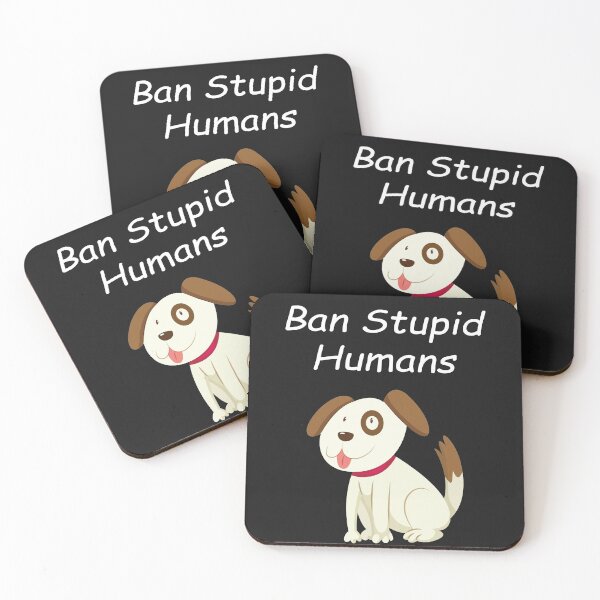 Item preview, Ban Stupid Humans designed and sold by YOUR SHOP.