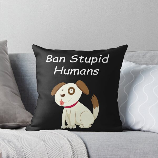 Item preview, Ban Stupid Humans designed and sold by YOUR SHOP.
