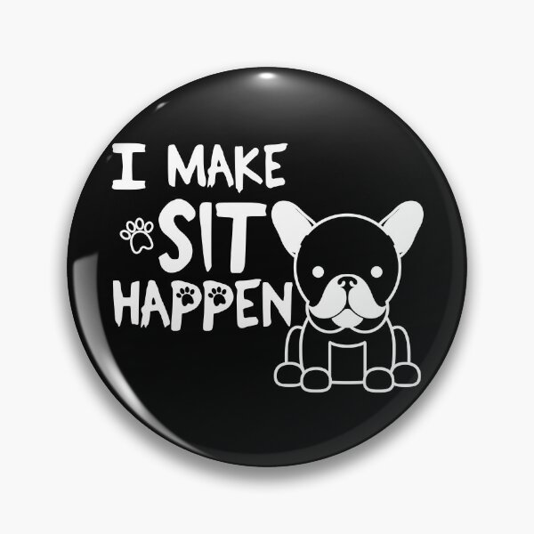 Item preview, I Make Sit Happen French Bulldog - Dog Love White designed and sold by 4U2NV-LDN.