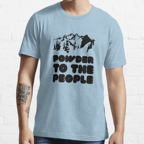 Powder To The People Essential T-Shirt
