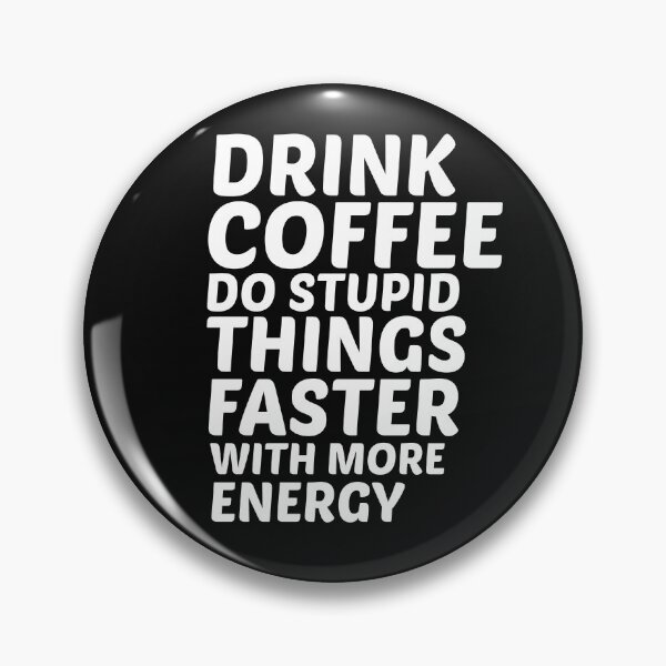 Item preview, Drink coffee Do Stupid Things Faster with More Energy designed and sold by BousboulaStorie.