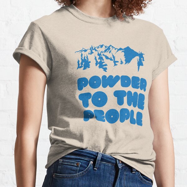 Powder To The People Classic T-Shirt