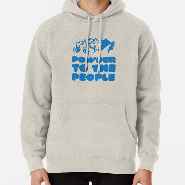 Powder To The People Pullover Hoodie