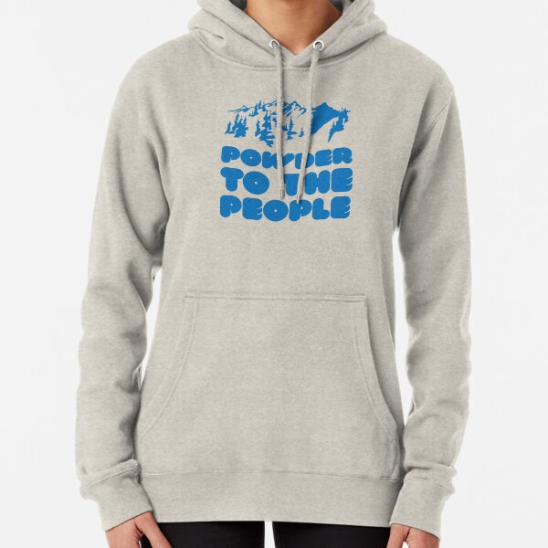 Powder To The People Pullover Hoodie