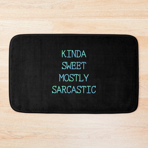 Item preview, Kinda Sweet Mostly Sarcastic designed and sold by Joy Poddar.