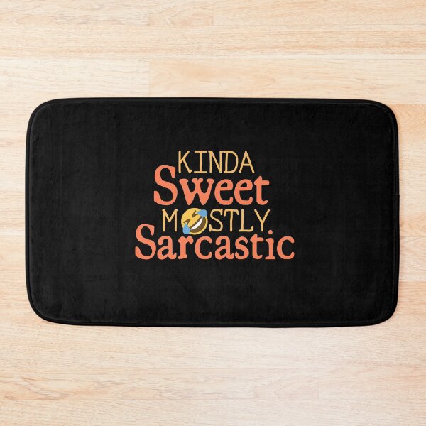 Item preview, Kinda Sweet Mostly Sarcastic designed and sold by Joy Poddar.