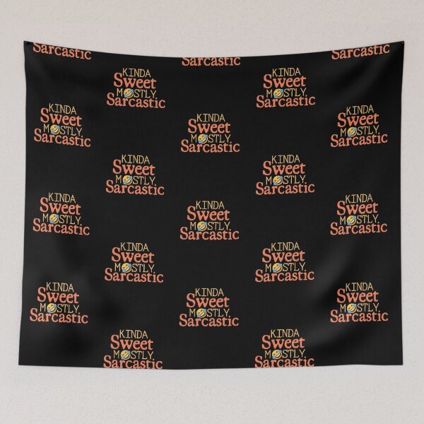 Item preview, Kinda Sweet Mostly Sarcastic designed and sold by Joy Poddar.