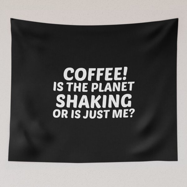 Item preview, Coffee Is the planet shaking or is just me designed and sold by BousboulaStorie.