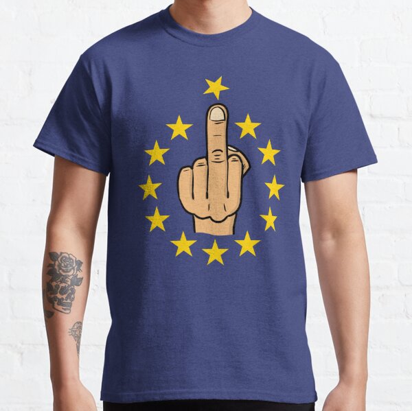 Fuck EU / Fuck europe /anti europe brexit Classic T-Shirt