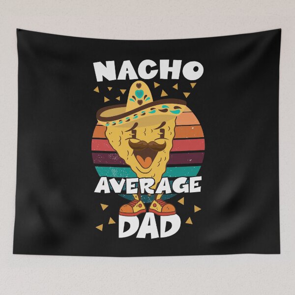 Item preview, nacho average dad designed and sold by OzyManDiaS90.