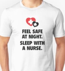 Feel Safe At Night. Sleep With A Nurse. Unisex T-Shirt