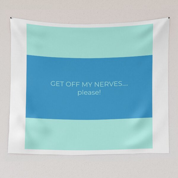 Item preview, GET OFF MY NERVES...please! designed and sold by IslandSun808.