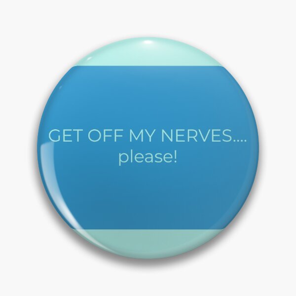 Item preview, GET OFF MY NERVES...please! designed and sold by IslandSun808.