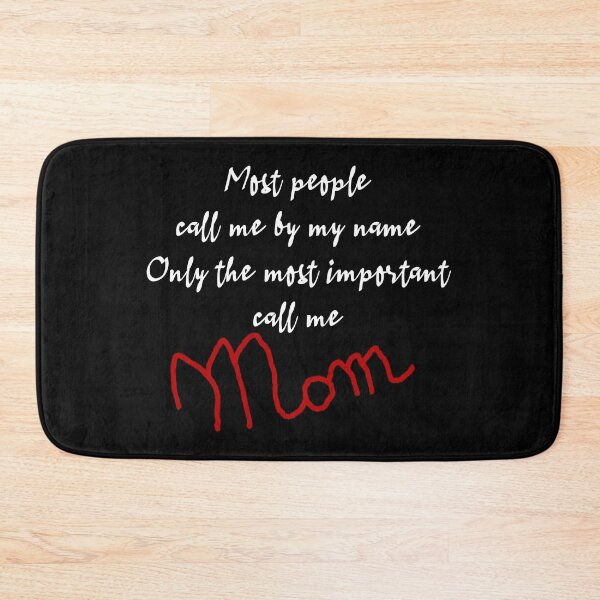 Item preview, Most People Call Me By My Name Only The Most Important Call Me Mom (White) designed and sold by superdumb70.