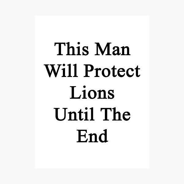 Item preview, This Man Will Protect Lions Until The End  designed and sold by supernova23.
