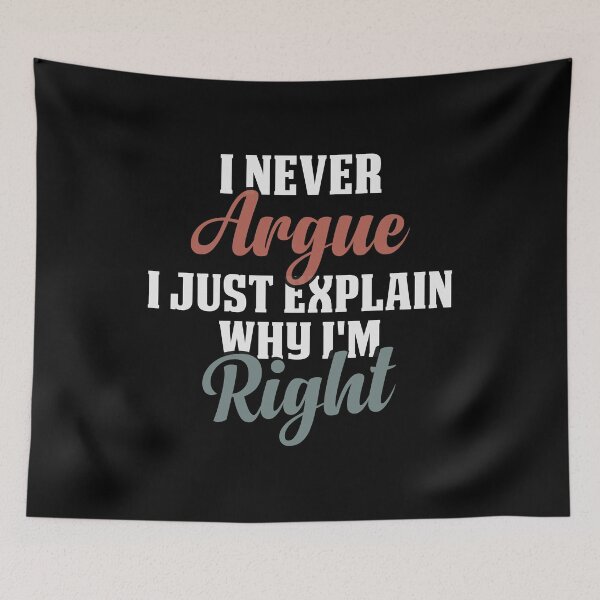 Item preview, I Never Argue I Just Explain Why I'm Right Funny Saying for mom / Mother's day Gifts designed and sold by Chamssou.