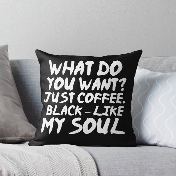 Item preview, What do you want Just Coffee Black like my soul designed and sold by BousboulaStorie.