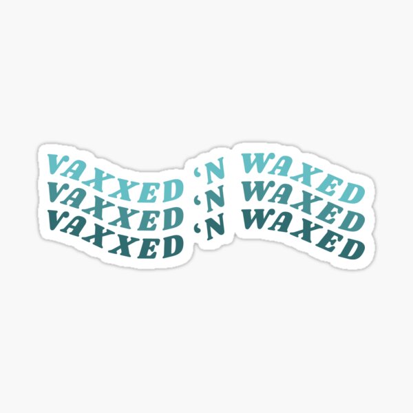 Vaxxed & Waxed Sticker