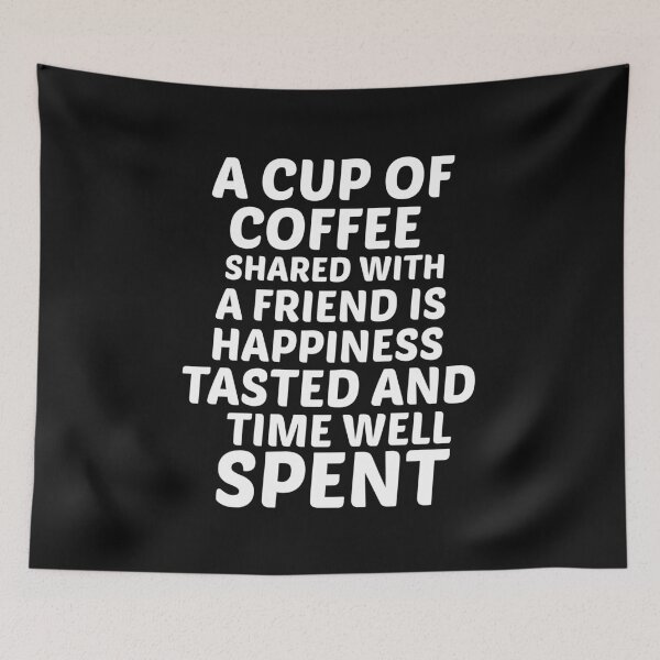Item preview, A cup of coffee shared with a friend is happiness tasted and time well spent designed and sold by BousboulaStorie.