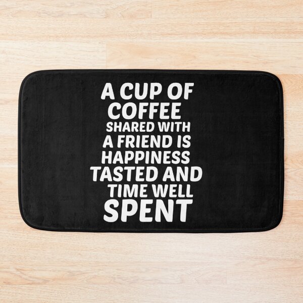 Item preview, A cup of coffee shared with a friend is happiness tasted and time well spent designed and sold by BousboulaStorie.