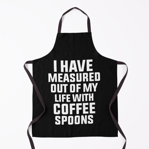 Item preview, I have measured out of my life with coffee spoons designed and sold by BousboulaStorie.