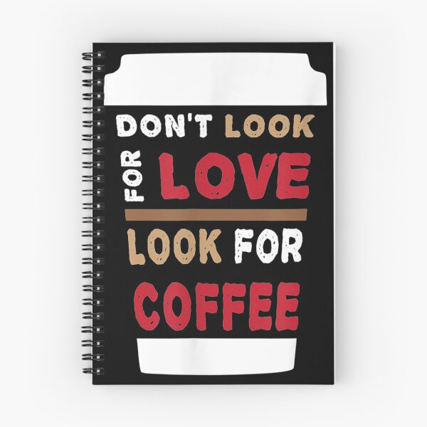Item preview, Don't Look For Love Look For Coffee designed and sold by sammaq.