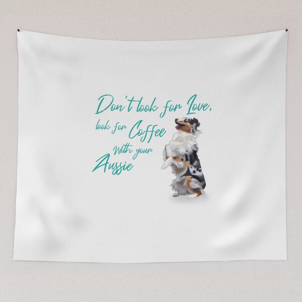 Item preview, "Don't look for love, look for coffee with your Aussie" with an Australian Shepherd Illustration designed and sold by ElysianCreation.