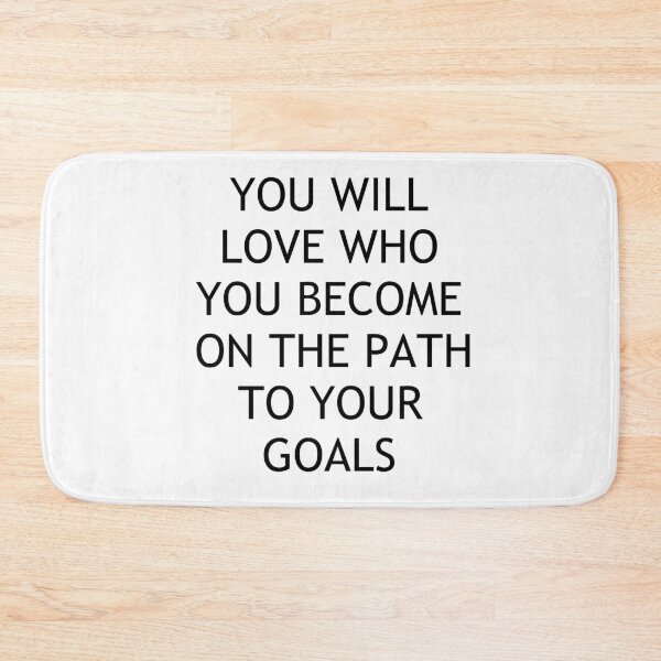 Item preview, YOU WILL LOVE WHO YOU BECOME ON THE PATH TO YOUR GOALS designed and sold by Swimerch.