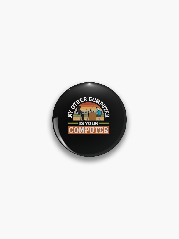 Thumbnail 1 of 3, Pin, My Other Computer Is Your Computer Cybersecurity designed and sold by ShopTheStyle.